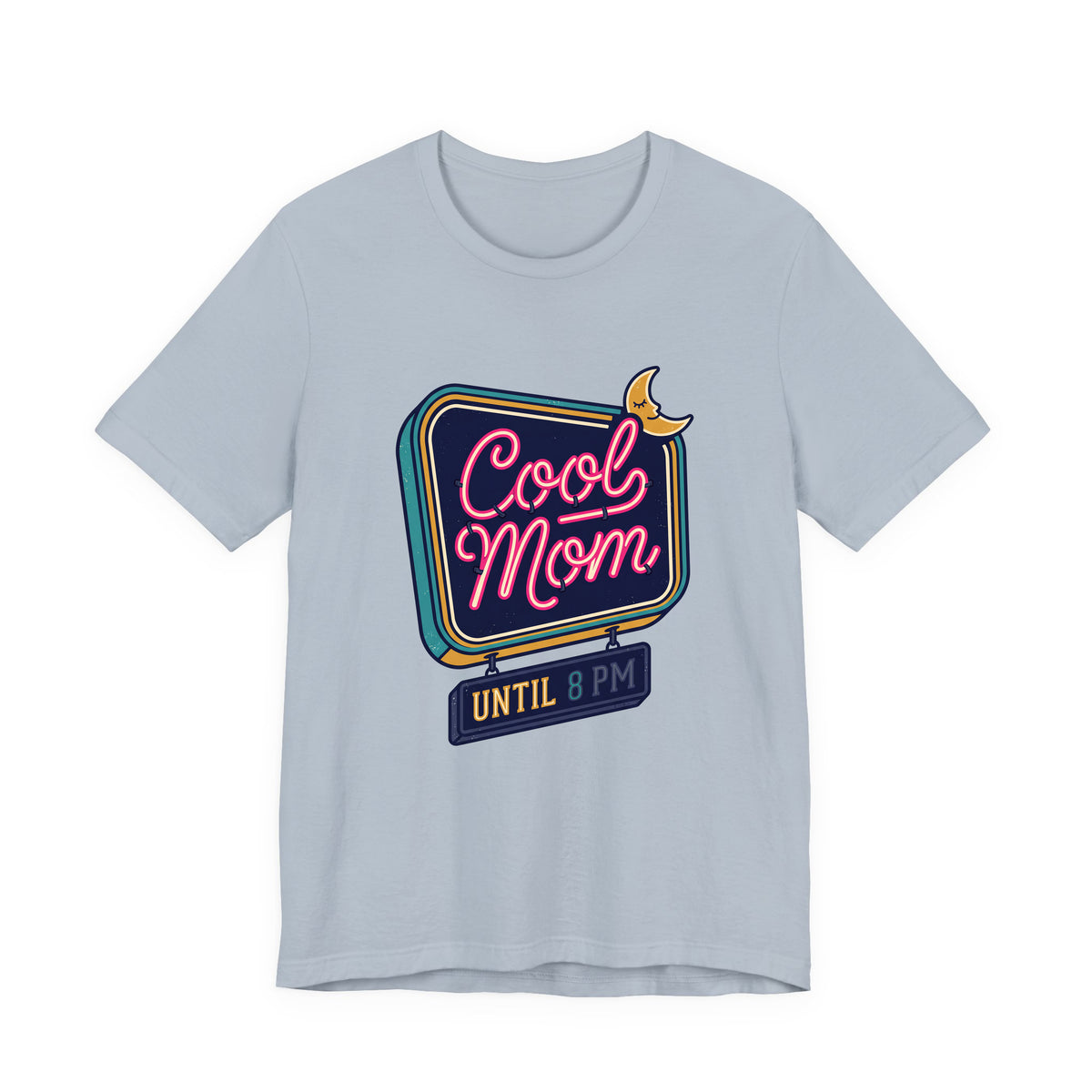Cool Mom Until 8 PM adult tee – Light Blue shirt