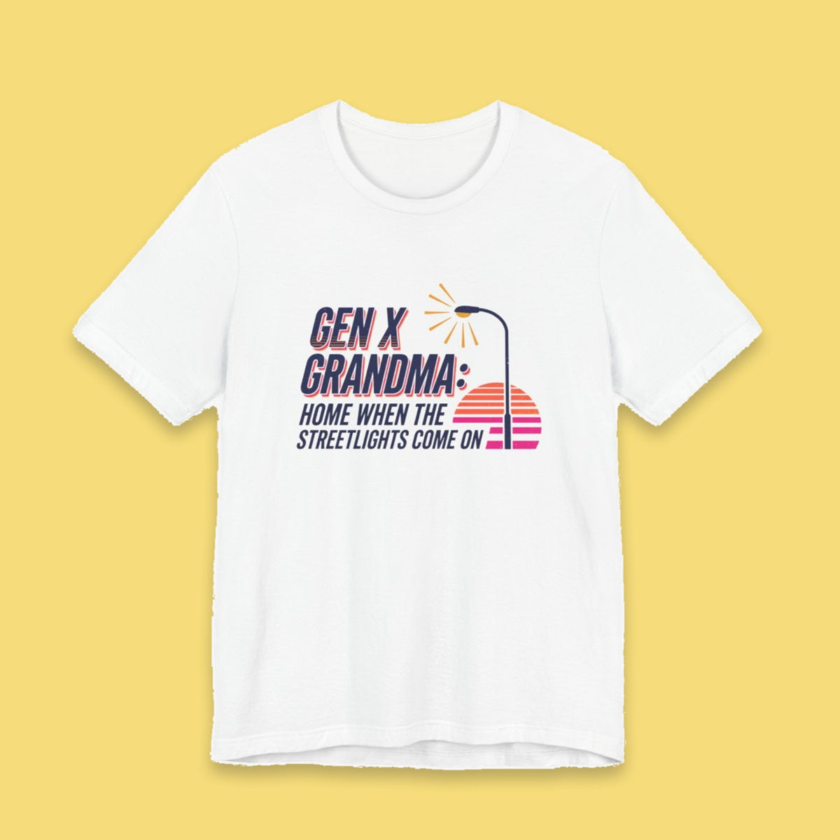 Gen X Grandma: Home When the Streetlights Come On adult tee – Flat on yellow background