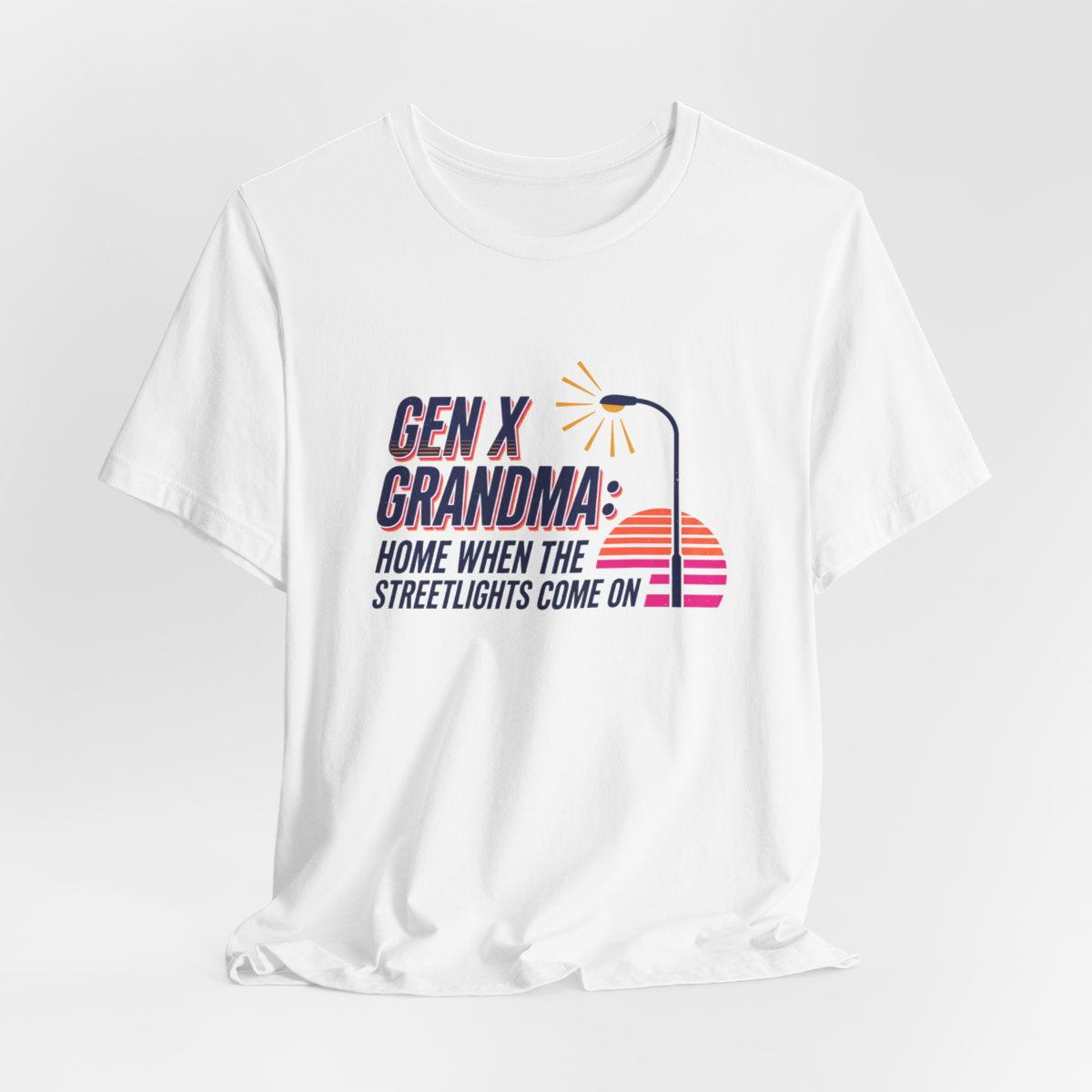 Gen X Grandma: Home When the Streetlights Come On adult tee – On a hanger