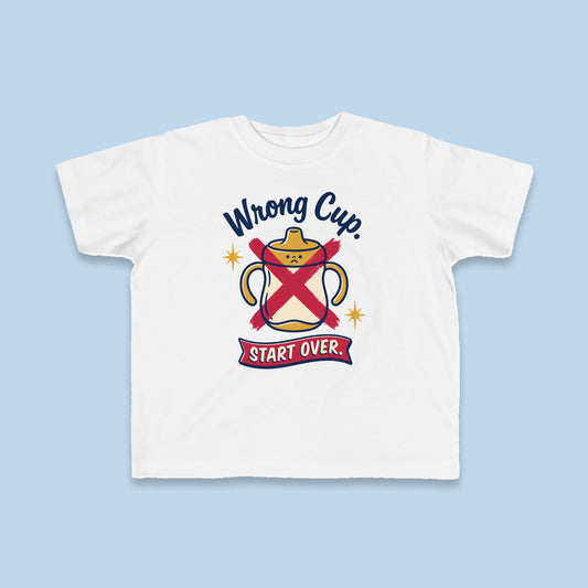Wrong Cup. Start Over. toddler tee – Flat on blue background